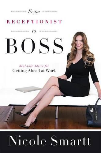 Cover image for From Receptionist to Boss: Real-Life Advice for Getting Ahead at Work