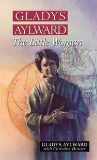 Cover image for Gladys Aylward: The Little Woman