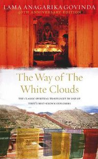 Cover image for The Way of the White Clouds: The Classic Spiritual Travelogue by One of Tibet's Best-known Explorers