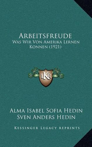 Cover image for Arbeitsfreude: Was Wir Von Amerika Lernen Konnen (1921)