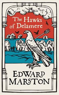 Cover image for The Hawks of Delamere: An action-packed medieval mystery from the bestselling author