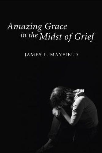 Cover image for Amazing Grace in the Midst of Grief