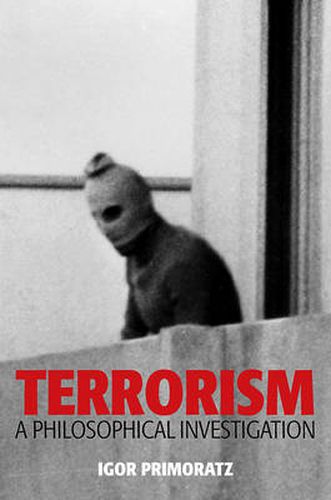 Cover image for Terrorism: A Philosophical Investigation