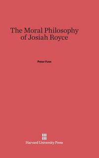 Cover image for The Moral Philosophy of Josiah Royce