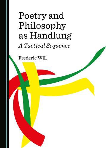 Cover image for Poetry and Philosophy as Handlung: A Tactical Sequence