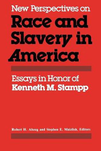 Cover image for New Perspectives on Race and Slavery in America: Essays in Honor of Kenneth M. Stampp