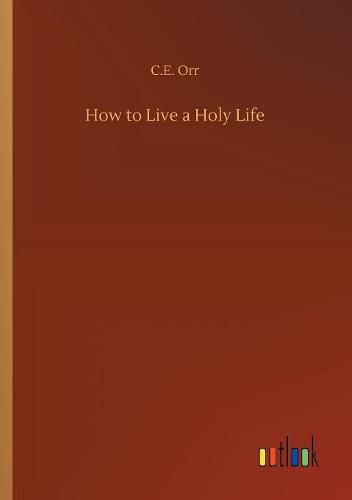 Cover image for How to Live a Holy Life