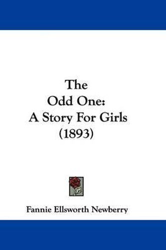 Cover image for The Odd One: A Story for Girls (1893)