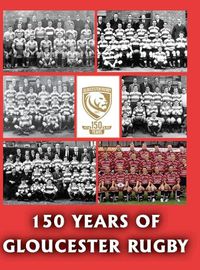 Cover image for 150 Years of Gloucester Rugby, 1873-2023