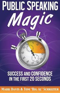 Cover image for Public Speaking Magic: Success and Confidence in the First 20 Seconds