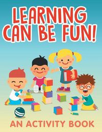 Cover image for Learning Can Be Fun! (An Activity Book)