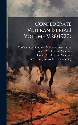Cover image for Confederate Veteran [serial] Volume V.28(1920)