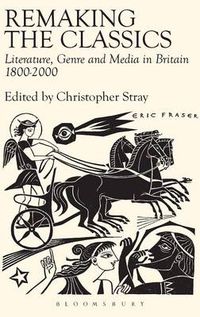 Cover image for Remaking the Classics: Literature, Genre and Media in Britain 1800-2000