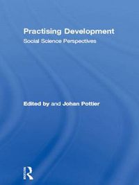 Cover image for Practising Development: Social Science Perspectives