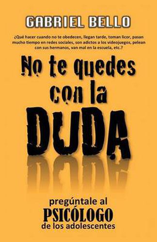 Cover image for No te quedes con la duda; !Preguntale al psicologo!