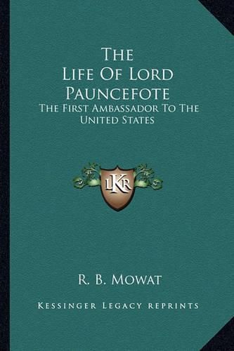 The Life of Lord Pauncefote: The First Ambassador to the United States