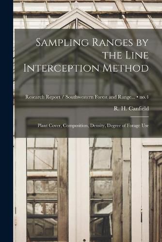 Cover image for Sampling Ranges by the Line Interception Method: Plant Cover, Composition, Density, Degree of Forage Use; no.4