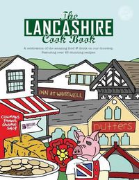 Cover image for The Lancashire Cook Book: A Celebration of the Amazing Food & Drink on Our Doorstep