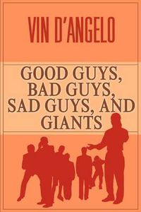 Cover image for Good Guys, Bad Guys, Sad Guys and Giants