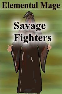 Cover image for Savage Fighters: Element Mage