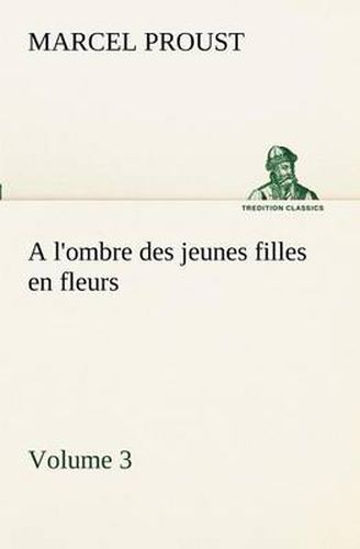 Cover image for A l'ombre des jeunes filles en fleurs - Volume 3