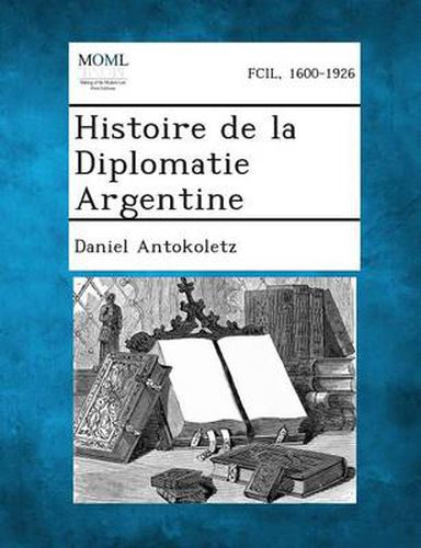 Cover image for Histoire de La Diplomatie Argentine