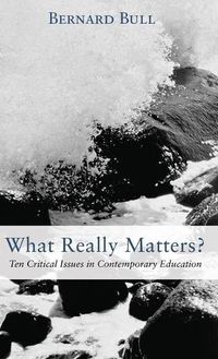 Cover image for What Really Matters?: Ten Critical Issues in Contemporary Education