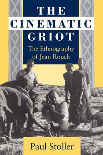 Cover image for The Cinematic Griot: Ethnography of Jean Rouch