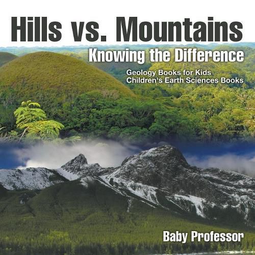 Cover image for Hills vs. Mountains: Knowing the Difference - Geology Books for Kids Children's Earth Sciences Books