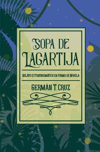 Cover image for Sopa de lagartija: Relato estratagematico en forma de novela
