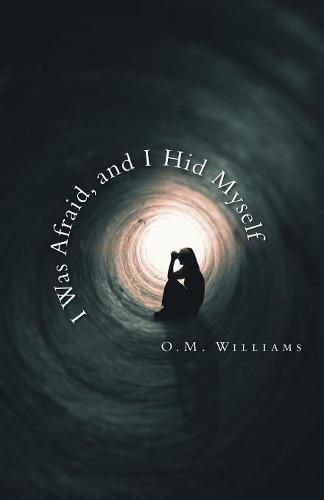 Cover image for I Was Afraid, and I Hid Myself