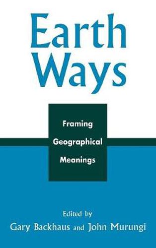 Earth Ways: Framing Geographical Meanings