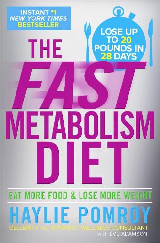 Cover image for The Fast Metabolism Diet: Eat More Food and Lose More Weight