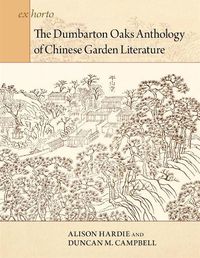 Cover image for The Dumbarton Oaks Anthology of Chinese Garden Literature