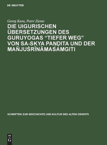 Cover image for Die uigurischen UEbersetzungen des Guruyogas Tiefer Weg von Sa-skya Paṇḍita und der Manjuśrīnāmasamgiti