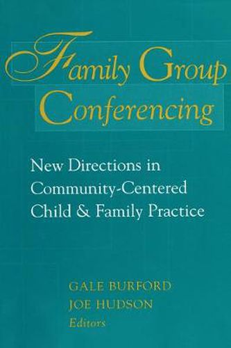 Cover image for Family Group Conferencing: New Directions in Community-Centered Child and Family Practice