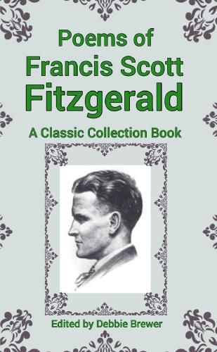 Poems of Francis Scott Fitzgerald, A Classic Collection Book