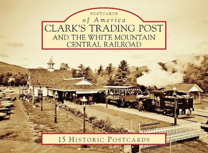 Cover image for Postcards of America Clark's Trading Post and the White Mountain Central Railroad