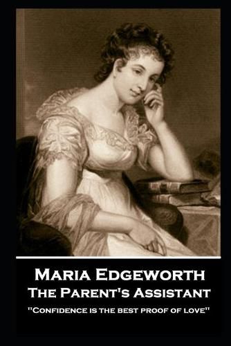 Cover image for Maria Edgeworth - The Parent's Assistant: 'Confidence is the best proof of love