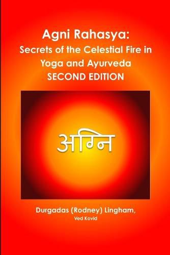 Cover image for Agni Rahasya: Secrets of the Celestial Fire in Yoga and Ayurveda: Second Edition