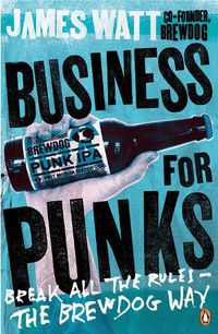 Cover image for Business for Punks: Break All the Rules - the BrewDog Way