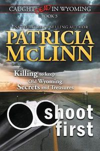 Cover image for Shoot First (Caught Dead in Wyoming, Book 3)