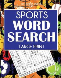 Cover image for Sports Word Search: 101 Large Print Puzzles Featuring Football, Basketball, Baseball, Hockey, Tennis, Golf, and More