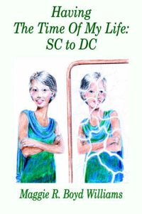 Cover image for Having The Time Of My Life: SC to DC