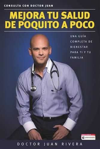 Cover image for Mejora tu salud de poquito a poco: Una guia completa de bienestar para ti y tu familia / Improve your Health: Littl e By Little