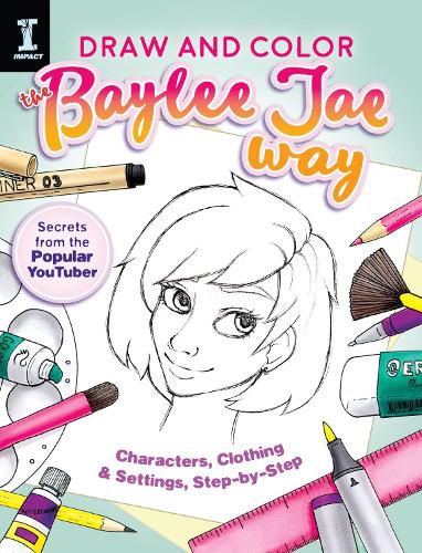 Cover image for Draw and Color the Baylee Jae Way: Characters, Clothing and Settings Step by Step