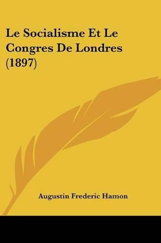 Le Socialisme Et Le Congres de Londres (1897)