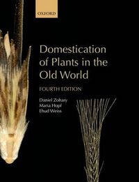 Cover image for Domestication of Plants in the Old World: The origin and spread of domesticated plants in Southwest Asia, Europe, and the Mediterranean Basin