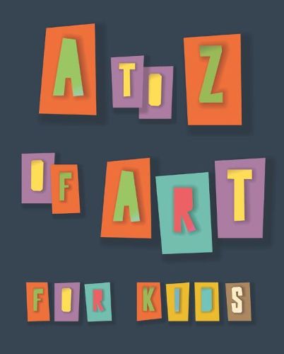 Cover image for A to Z of Art for Kids