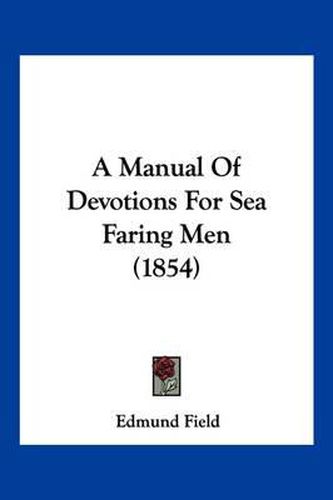 Cover image for A Manual of Devotions for Sea Faring Men (1854)